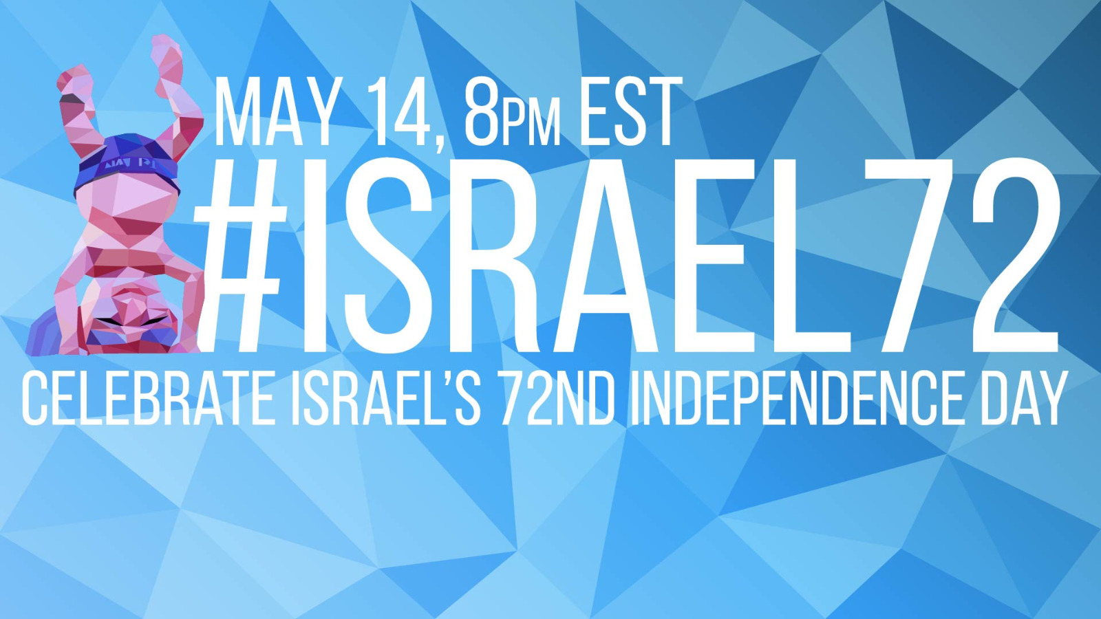 Celebrate Israel’s 72nd Independence Day with us